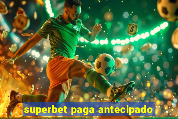 superbet paga antecipado